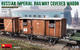RUSSIAN IMPERIAL RAILWAY COVERED WAGON - 1/4
