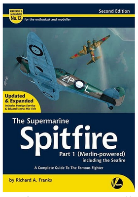 The Supermarine Spitfire - Second Edition - Part 1 (Merlin-powered) including the Seafire, - 1