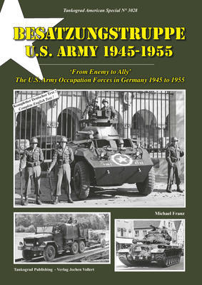 Besatzungstruppe US Army
From Enemy to Ally - U.S. Army Occupation Forces in Germany 1945 - 1