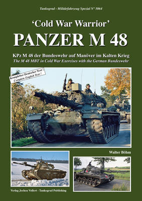 'Cold War Warrior' - PANZER M 48
The M 48 MBT in Cold War Exercises with the German Bunde - 1
