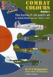 Combat Colours 3: The Curtis P-36 and P-40 in USAAC/USAAF service 1939-1945