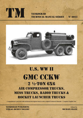 TM U.S. WWII GMC CCKW 2 1/2 Ton 6x6 Air Compresor Trucks, Mess Truck,....